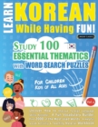 Learn Korean While Having Fun! - For Children : KIDS OF ALL AGES - STUDY 100 ESSENTIAL THEMATICS WITH WORD SEARCH PUZZLES - VOL.1 - Uncover How to Improve Foreign Language Skills Actively! - A Fun Voc - Book