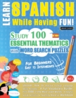 Learn Spanish While Having Fun! - For Beginners : EASY TO INTERMEDIATE - STUDY 100 ESSENTIAL THEMATICS WITH WORD SEARCH PUZZLES - VOL.1 - Uncover How to Improve Foreign Language Skills Actively! - A F - Book