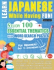 Learn Japanese While Having Fun! - For Beginners : EASY TO INTERMEDIATE - STUDY 100 ESSENTIAL THEMATICS WITH WORD SEARCH PUZZLES - VOL.1 - Uncover How to Improve Foreign Language Skills Actively! - A - Book