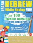 Learn Hebrew While Having Fun! - For Beginners : EASY TO INTERMEDIATE - STUDY 100 ESSENTIAL THEMATICS WITH WORD SEARCH PUZZLES - VOL.1 - Uncover How to Improve Foreign Language Skills Actively! - A Fu - Book
