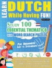 Learn Dutch While Having Fun! - For Beginners : EASY TO INTERMEDIATE - STUDY 100 ESSENTIAL THEMATICS WITH WORD SEARCH PUZZLES - VOL.1 - Uncover How to Improve Foreign Language Skills Actively! - A Fun - Book