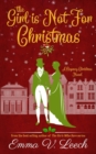 The Girl is Not For Christmas : A Christmas Regency Romance Novel - Book
