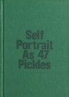 Self-Portrait as 47 Pickles - Book