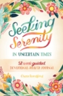 Seeking Serenity In Uncertain Times : 52 Week Guided Devotional & Prayer Journal - Book