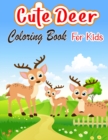 Cute Deer Coloring Book : Unique Coloring Pages For Kids Special For Kids and toddlers with creativity A lot of fun - Book
