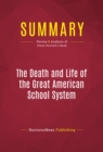 Summary: The Death and Life of the Great American School System : Review and Analysis of Diane Ravitch's Book - eBook