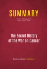 Summary: The Secret History of the War on Cancer : Review and Analysis of Devra Davis's Book - eBook