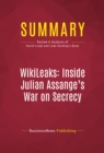 Summary: WikiLeaks: Inside Julian Assange's War on Secrecy : Review and Analysis of David Leigh and Luke Harding's Book - eBook