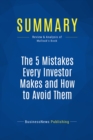 Summary: The 5 Mistakes Every Investor Makes and How to Avoid Them - eBook