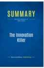 Summary : The Innovation Killer:Review and Analysis of Rabe's Book - Book