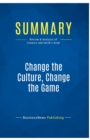 Summary : Change the Culture, Change the Game:Review and Analysis of Connors and Smith's Book - Book