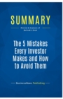 Summary : The 5 Mistakes Every Investor Makes and How to Avoid Them:Review and Analysis of Mallouk's Book - Book