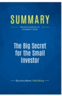 Summary : The Big Secret for the Small Investor:Review and Analysis of Greenblatt's Book - Book