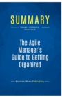 Summary : The Agile Manager's Guide to Getting Organized:Review and Analysis of Olson's Book - Book