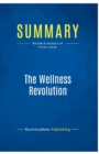 Summary : The Wellness Revolution:Review and Analysis of Pilzer's Book - Book