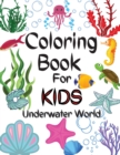 Coloring Book For Kids Underwater World : - Amazing Coloring Book For Kids Underwater World / A Kids Coloring Book with Adorable Design of Underwater World (Sea Life Coloring Book) - Book