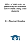 Effect of birth order on personality and academic achievement among tribal students - Book