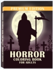 Horror Coloring Book for Adults : Stress Relieving Horror Colouring, Relaxation Scary Coloring Books for Horror Lovers - Book
