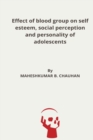 Effect of blood group on self esteem, social perception and personality of adolescents - Book