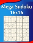 16 x 16 Mega Sudoku : Perfectly to Improve Memory, Logic and Keep the Mind Sharp!: Perfectly to Improve Memory, Logic and Keep the Mind Sharp - Book