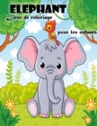 Livre de coloriage d'elephants pour les enfants de 3 a 6 ans : Livre de coloriage d'elephants mignons pour garcons et filles - Book