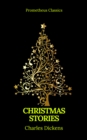 Charles Dickens: Christmas Stories (Prometheus Classics) - eBook