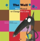The Wolf Who Wanted to Change His Color - Book