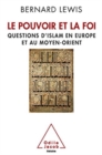Le pouvoir et la foi : questions d'Islam en Europe et Moyen-Orient - Book