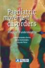 Paediatric Movement Disorders : Progress in Understanding - Book