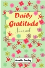 Daily Gratitude Book : Start Everyday with Gratitude, Good Days Start with Gratitude, Practice Gratitude and Mindfulness - Book