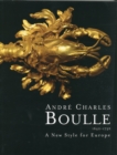 Andre Charles Boulle : A New Style for Europe 1642-1732 - Book