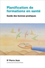 Planification de formations en sante : Guide des bonnes pratiques - Book