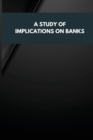 A Study of Implications on Banks - Book
