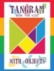 Tangram Book for Kids with Objects : 67 Tangrams for Kids Puzzles with Misc Objects, Tangram Puzzle for Kids - Book