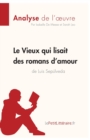 Le Vieux qui lisait des romans d'amour de Luis Sepulveda (Analyse de l'oeuvre) : Analyse compl?te et r?sum? d?taill? de l'oeuvre - Book