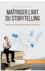 Ma?triser l'art du storytelling : Techniques et astuces pour ?tre plus convaincant - Book