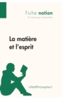 La mati?re et l'esprit (Fiche notion) : LePetitPhilosophe.fr - Comprendre la philosophie - Book