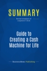 Summary: Guide to Creating a Cash Machine for Life - eBook