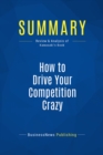 Summary: How to Drive Your Competition Crazy - eBook