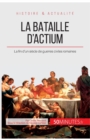 La bataille d'Actium : La fin d'un si?cle de guerres civiles romaines - Book