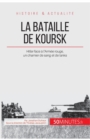 La bataille de Koursk : Hitler face ? l'Arm?e rouge, un charnier de sang et de tanks - Book