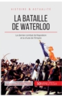La bataille de Waterloo : Le dernier combat de Napol?on et la chute de l'Empire - Book