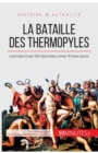 La bataille des Thermopyles : L?onidas et ses 300 Spartiates contre l'Empire perse - Book