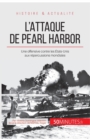 L'attaque de Pearl Harbor : Une offensive contre les ?tats-Unis aux r?percussions mondiales - Book