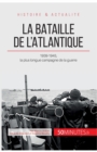 La bataille de l'Atlantique : 1939-1945, la plus longue campagne de la guerre - Book