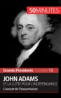 John Adams et la lutte pour l'ind?pendance : L'avocat de l'insoumission - Book