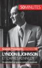 Lyndon B. Johnson et l'apr?s Kennedy : Un pr?sident en guerre contre la pauvret? - Book