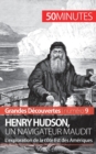 Henry Hudson, un navigateur maudit : L'exploration de la c?te Est des Am?riques - Book