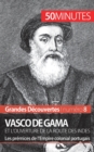 Vasco de Gama et l'ouverture de la route des Indes : Les pr?mices de l'Empire colonial portugais - Book