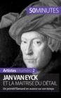 Jan Van Eyck et la ma?trise du d?tail : Un primitif flamand en avance sur son temps - Book